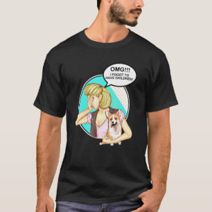Camiseta Omg Olvidé Tener Niños Corgi