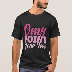 Camiseta Omg Point Your Tox Divertido profesor de danza bai
