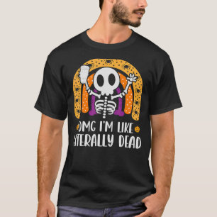 Camiseta omg, soy como literalmente esqueleto muerto bebien