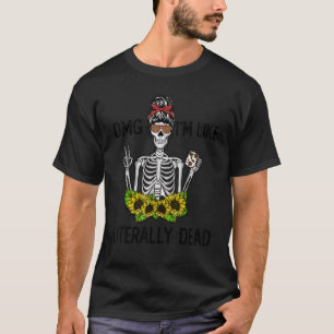 Camiseta omg, soy como literalmente esqueleto muerto bebien