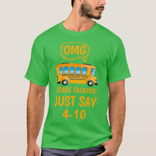 Camiseta Omg stage hablar sólo decir 104 School Bus Driver