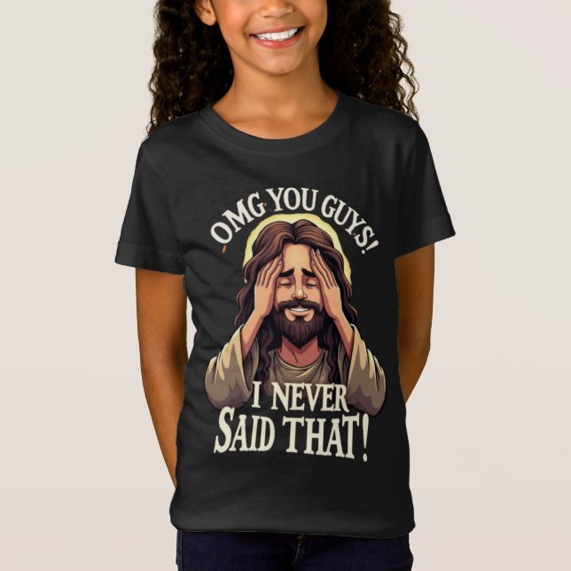 Camiseta OMG You Guys, I Never Said That!” Humorous Quote (Anverso)