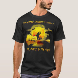 Camiseta On A Dark Desert Highway Cool Wind In My Hair