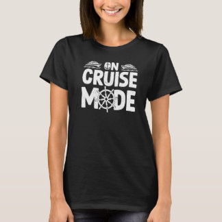 Camiseta On Cruise Mode Boat Trip Cruising Cruise Vacation