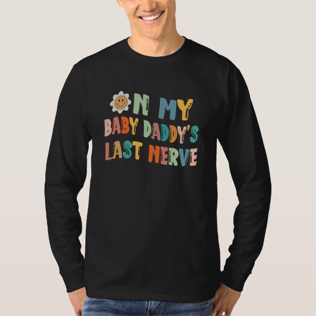 Camiseta On My Baby Daddy's Last Nerve Father's Day New Dad (Anverso)
