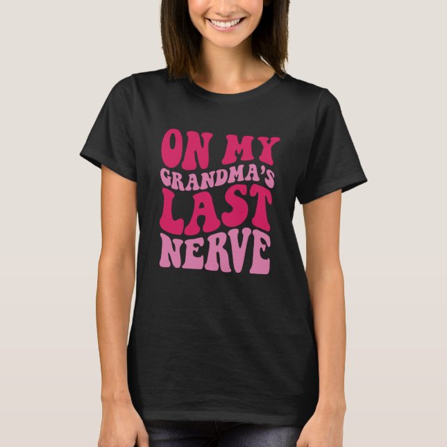 Camiseta On My grandma's Last Nerve  1 (Anverso)