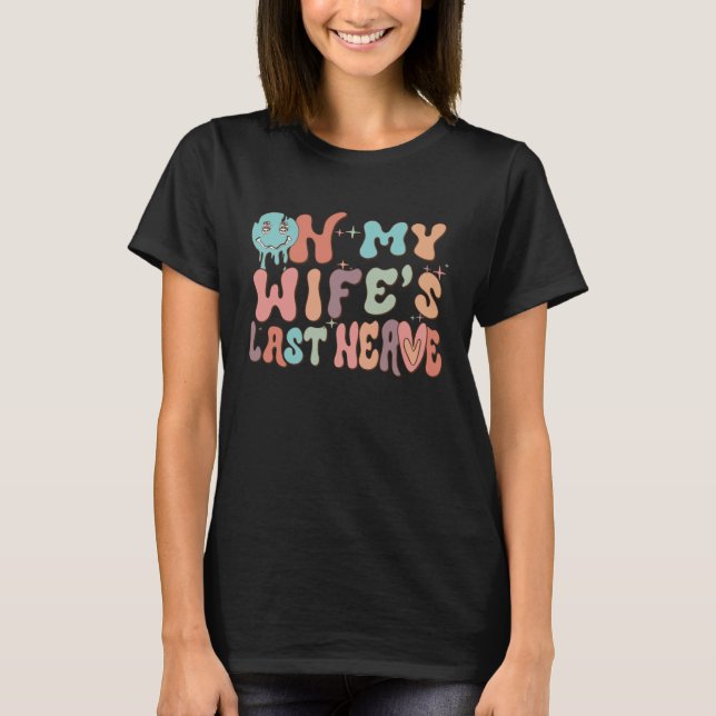 Camiseta On My Wife's Last Nerve  Groovy Husband Married Co (Anverso)
