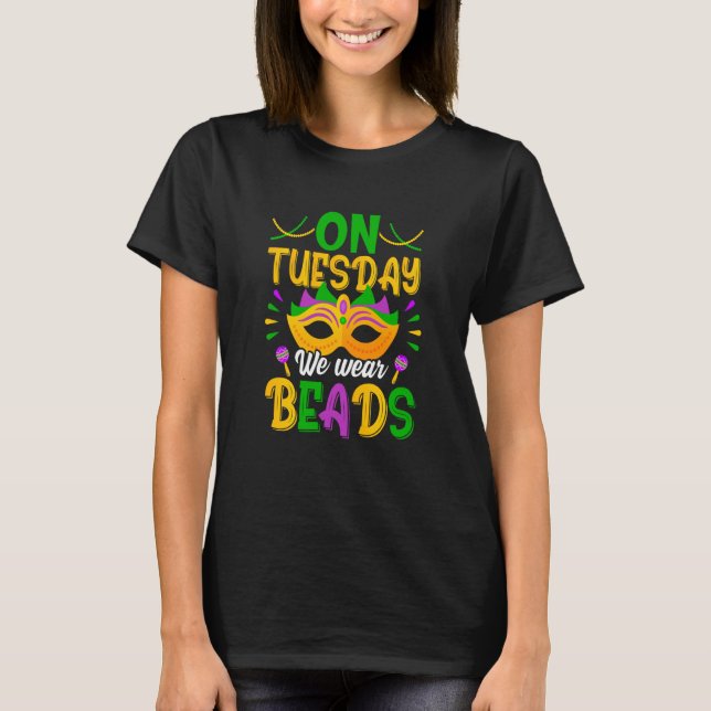 Camiseta On Tuesday We Wear Beads Mardy Gras Celebrations p (Anverso)