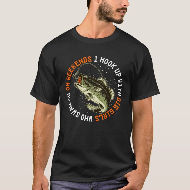 Camiseta On Weekends I Hook Up With Big Girls  Fishing Joke (Anverso)