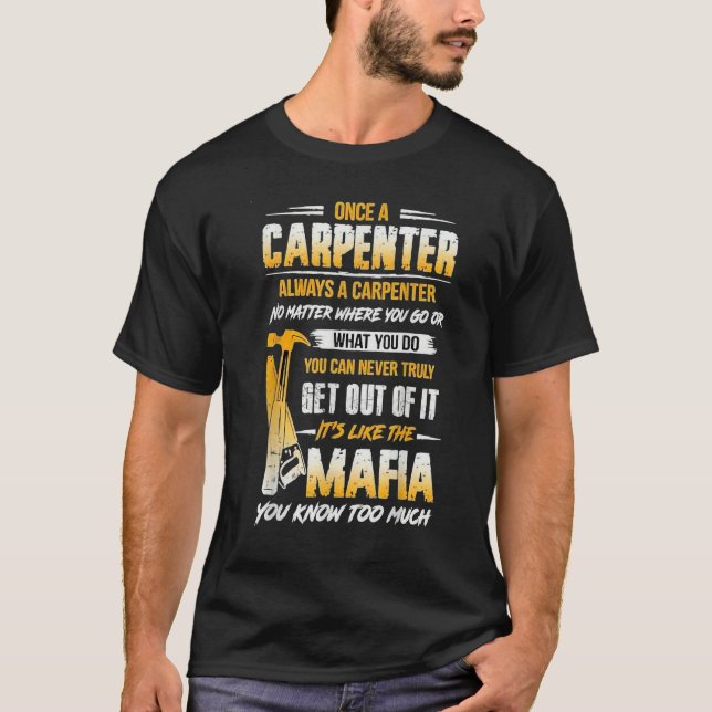 Camiseta Once A Carpenter Always A Carpenter Mafia You Know (Anverso)