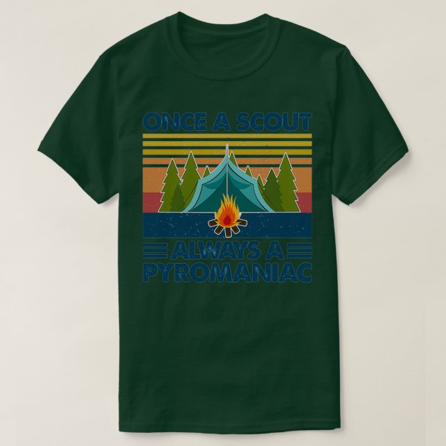 Camiseta Once A Scout Always A Pyromaniac Camping Fire Camp (Diseño del anverso)