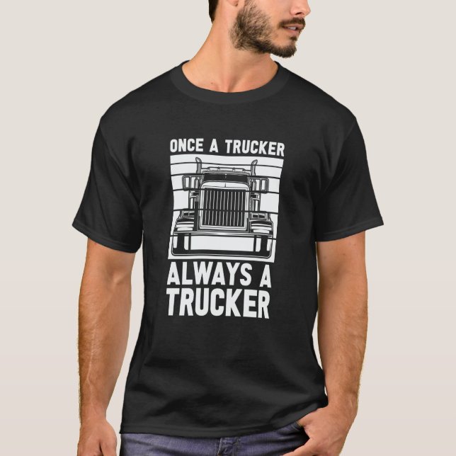 Camiseta Once A Trucker Always A Trucker  Driver Old Man Tr (Anverso)