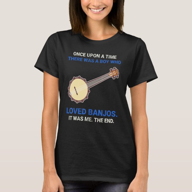 Camiseta Once Upon A Time There Was A Boy Who Loved Banjos (Anverso)