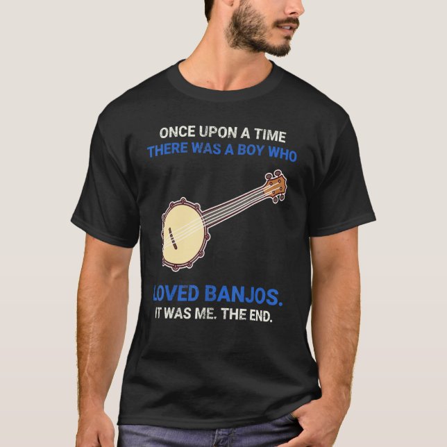 Camiseta Once Upon A Time There Was A Boy Who Loved Banjos (Anverso)