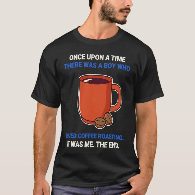 Camiseta Once Upon A Time There Was A Boy Who Loved Coffee  (Anverso)