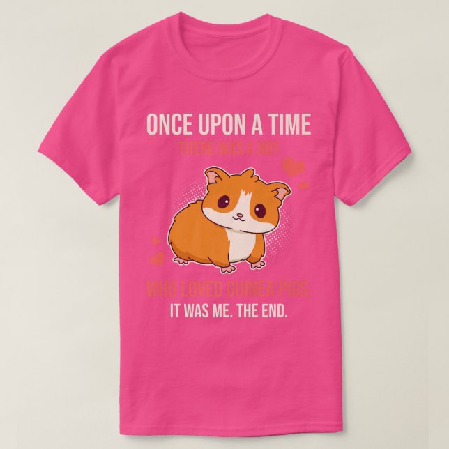 Camiseta Once Upon A Time There Was A Boy Who Loved Guinea  (Diseño del anverso)