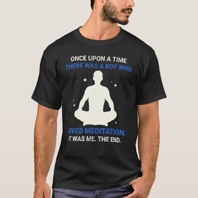 Camiseta Once Upon A Time There Was A Boy Who Loved Meditat (Anverso)