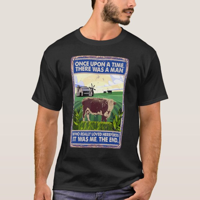 Camiseta Once Upon A Time There Was A Man   Cow Breed Heref (Anverso)