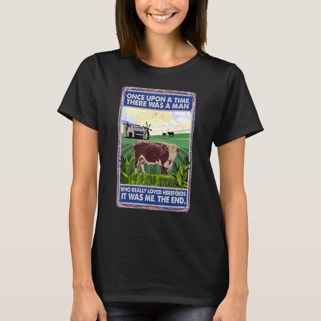 Camiseta Once Upon A Time There Was A Man   Cow Breed Heref (Anverso)