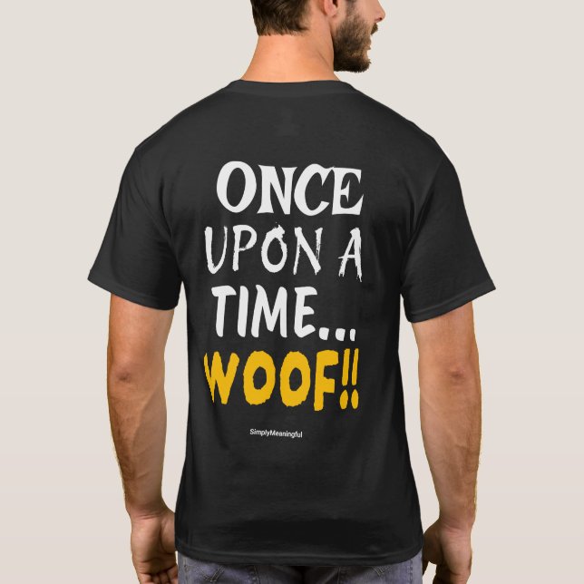 Camiseta ✨ Once Upon a Time... WOOF!! 🐾 (Reverso)