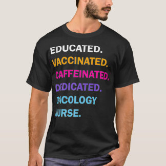 Camiseta Oncología Dedicada Educada Vacunada Caffeinada