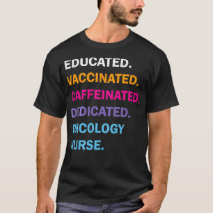 Camiseta Oncología Dedicada Educada Vacunada Caffeinada
