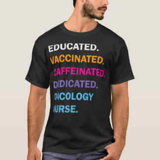 Camiseta Oncología Dedicada Educada Vacunada Caffeinada