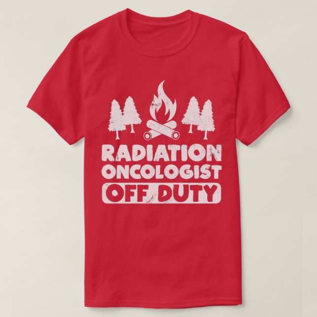 Camiseta Oncólogo De Radiación Fuera De Servicio Gracioso O (Diseño del anverso)