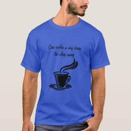 Camiseta One coffee a day keeps the sleep away