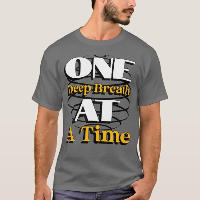 Camiseta One Deep Breath at a Time – Mindful Quote for Calm (Anverso)