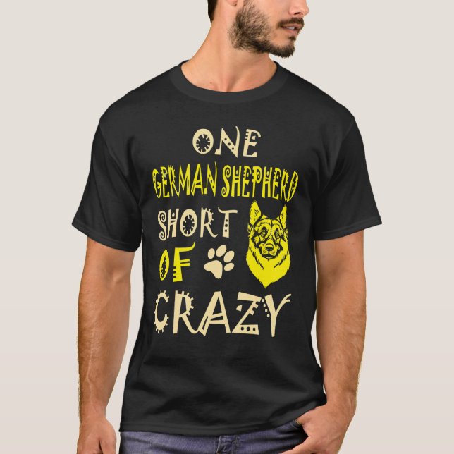 Camiseta One German Shepherd Short Of Crazy Pets (Anverso)