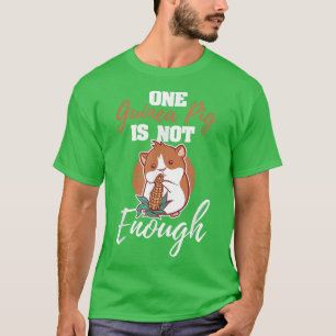Camiseta One Guinea Pig Is Not Enough Quote Rodent Cavy Lov