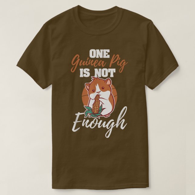 Camiseta One Guinea Pig Is Not Enough Quote Rodent Cavy Lov (Diseño del anverso)