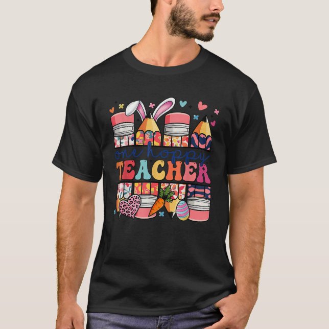 Camiseta One Hoppy Teacher Cute Bunny Easter Day Pencil Tea (Anverso)
