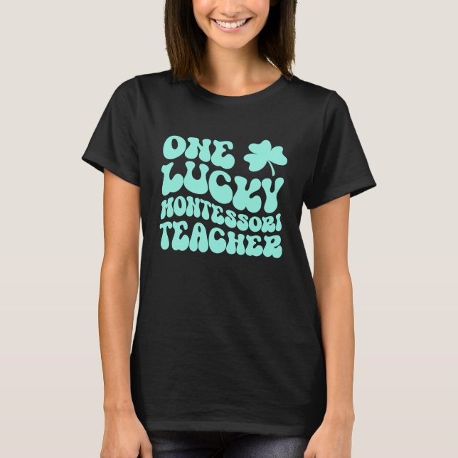 Camiseta One Lucky Montessori Teacher St Patrick's Day Teac (Anverso)
