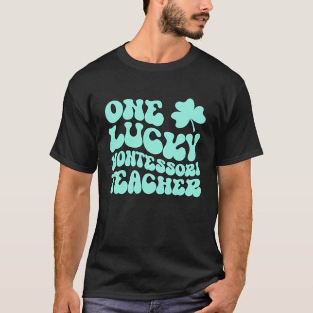 Camiseta One Lucky Montessori Teacher St Patrick's Day Teac (Anverso)