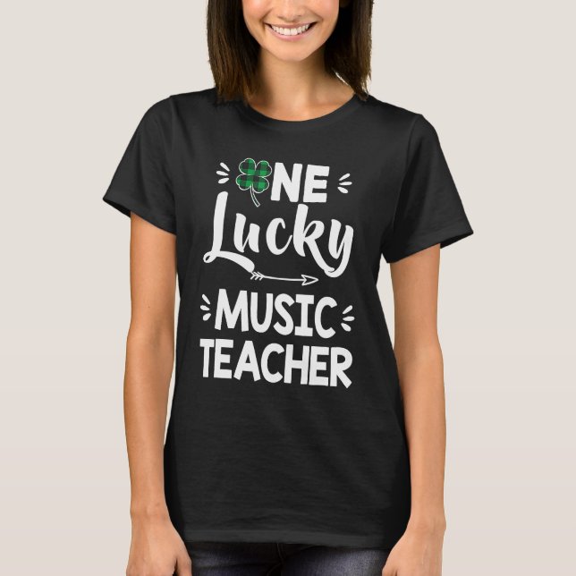 Camiseta One Lucky Music Teacher St Patricks Day Shamrock S (Anverso)