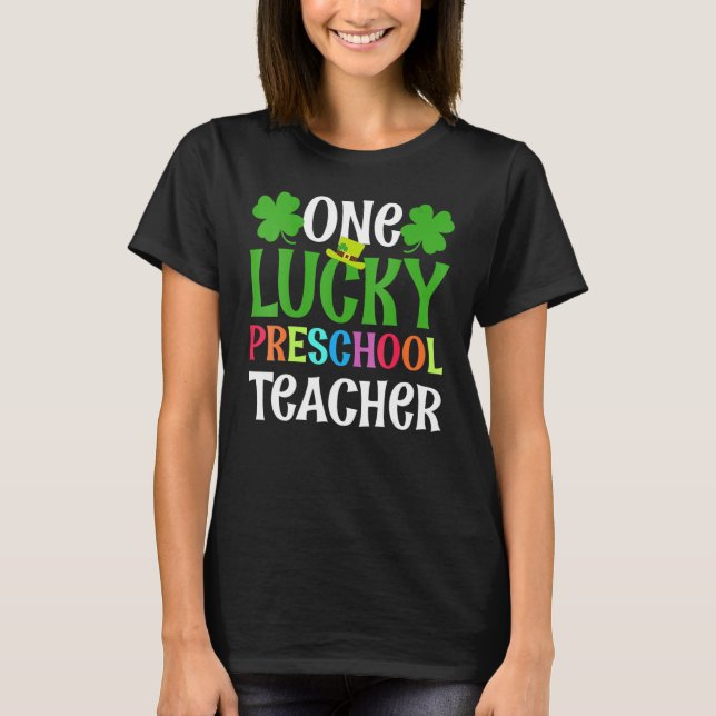 Camiseta One Lucky Preschool Teacher  St Patrick's Day  1 (Anverso)