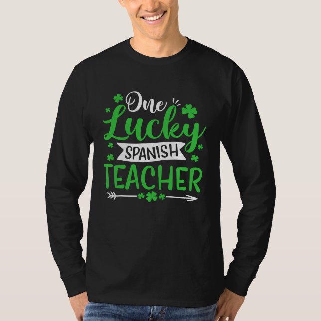 Camiseta One Lucky Spanish Teacher SHamrock St Patricks Day (Anverso)