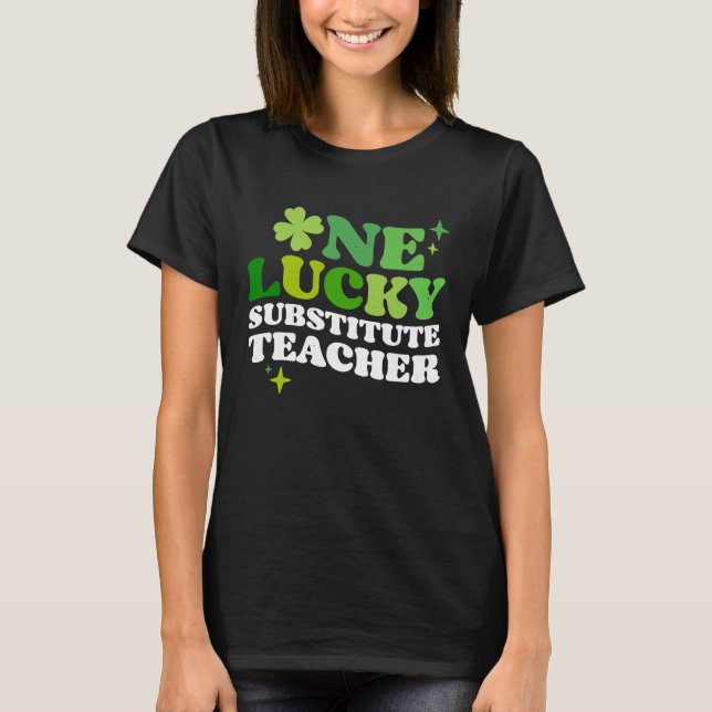 Camiseta One Lucky Substitute Teacher Irish C St Patrick's  (Anverso)