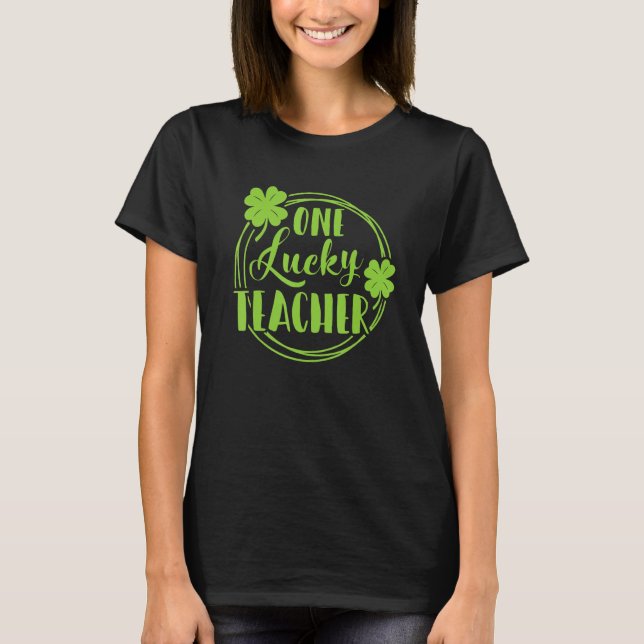Camiseta One Lucky Teacher St Patricks Day Shamrock Teacher (Anverso)