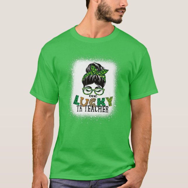 Camiseta One Lucky TK Teacher Bleached Messy Bun St Patrick (Anverso)