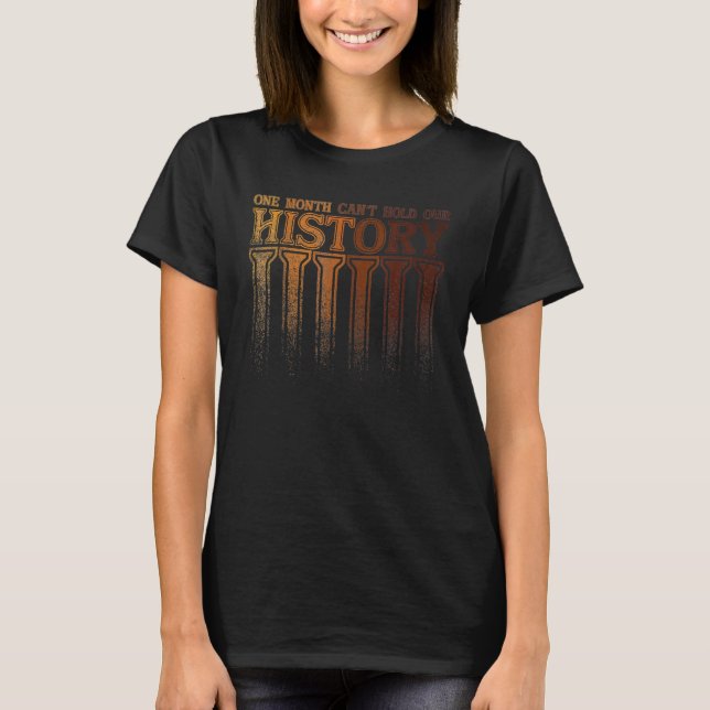 Camiseta One Month Can't Hold Our History Black History Afr (Anverso)
