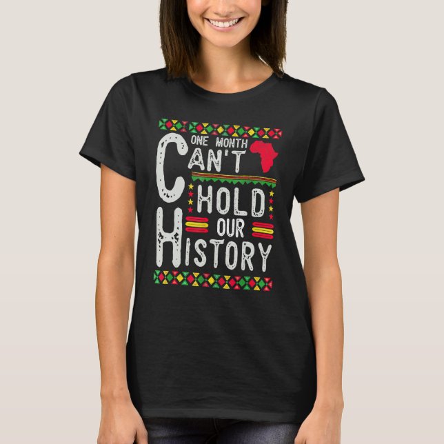 Camiseta One Month Can't Hold Our History Black History Afr (Anverso)