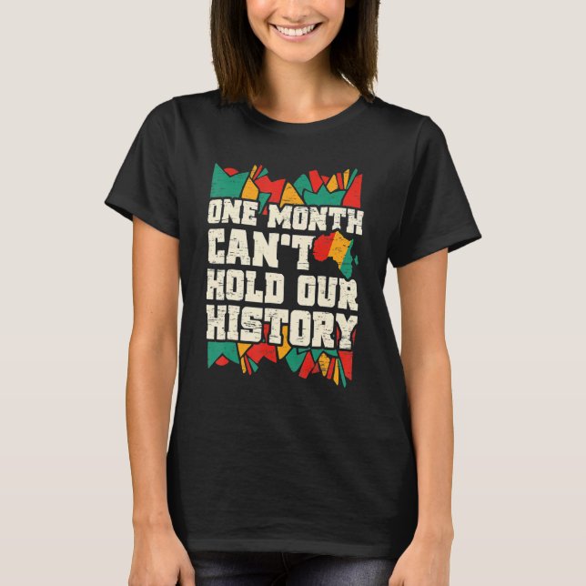 Camiseta One Month Can't Hold Our History Black History Mon (Anverso)