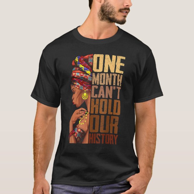 Camiseta One Month Can't Hold Our History Black History Que (Anverso)