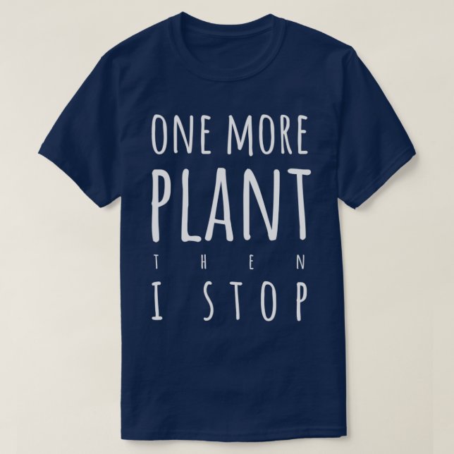 Camiseta One more plant then I stop light text version (Diseño del anverso)