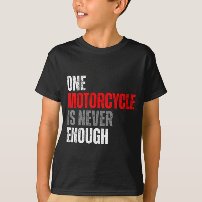 Camiseta One Motorcycle Is Never Enough Funny Biker Quote F (Anverso)