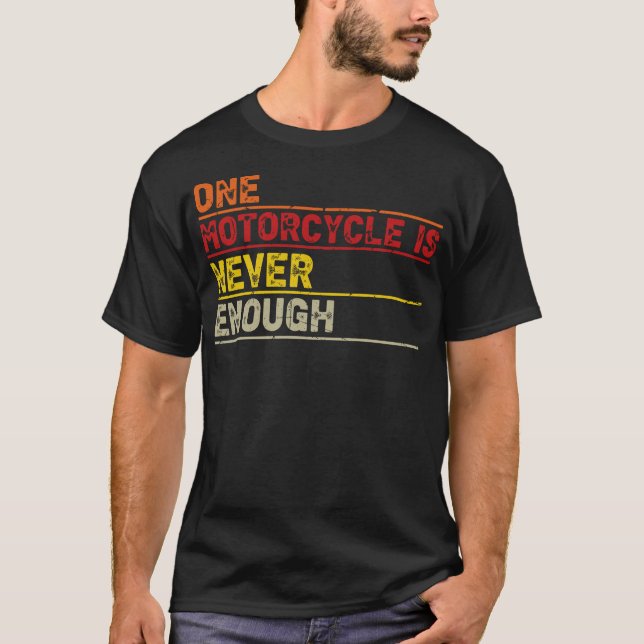Camiseta One Motorcycle is Never Enough Funny Biker Rider (Anverso)