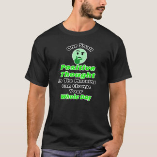 Camiseta One Small Positive Thought Can Change Your Whole D